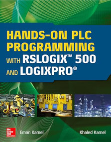 Hands-On PLC Programming with RSLogix 500 and LogixPro by Eman Kamel, Khaled Kamel, 9781259644344