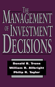 The Management of Investment Decisions by Williaim Allbright, Donald Trone, 9780786303922