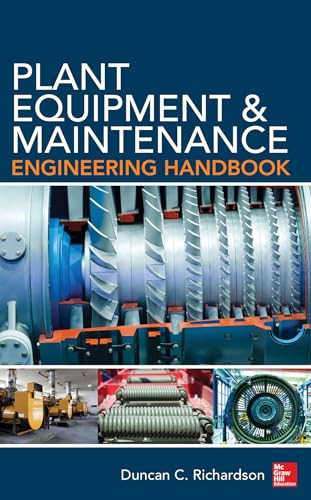 Plant Equipment & Maintenance Engineering Handbook by Duncan Richardson, 9780071809894