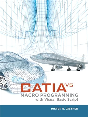 CATIA V5 (Macro Programming with Visual Basic Script) by Dieter R. Ziethen, 9780071800020