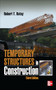 Temporary Structures in Construction, Third Edition by Robert Ratay, 9780071753074