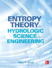 Entropy Theory in Hydrologic Science and Engineering by Vijay P. Singh, 9780071835466