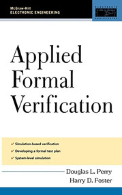 Applied Formal Verification (For Digital Circuit Design) by Douglas L. Perry, Harry Foster, 9780071443722