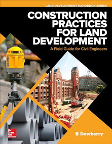 Construction Practices for Land Development: A Field Guide for Civil Engineers by Dewberry, 9781260440775