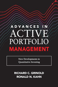 Advances in Active Portfolio Management: New Developments in Quantitative Investing by Ronald N. Kahn, Richard C. Grinold, 9781260453713