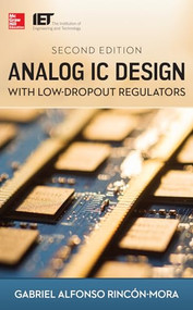 Analog IC Design with Low-Dropout Regulators, Second Edition by Gabriel A. Rincon-Mora, 9780071826631