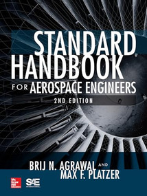 Standard Handbook for Aerospace Engineers, Second Edition by Brij N. Agrawal, Max F. Platzer, 9781259585173