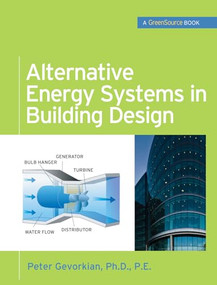 Alternative Energy Systems in Building Design (GreenSource Books) by Peter Gevorkian, 9780071621472