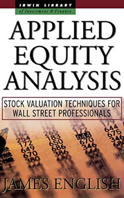 Applied Equity Analysis: Stock Valuation Techniques for Wall Street Professionals by James English, 9780071360517