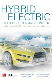 Hybrid Electric Vehicle Design and Control: Intelligent Omnidirectional Hybrids by Yangsheng Xu, Jingyu Yan, Huihuan Qian, Tin Lun Lam, 9780071826839