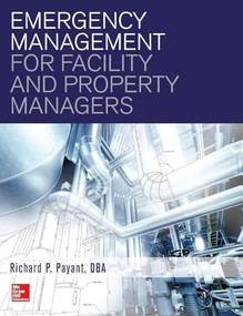 Emergency Management for Facility and Property Managers by Richard Payant, 9781259587665