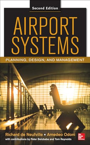 Airport Systems, Second Edition (Planning, Design and Management) by Richard L. de Neufville, Tom G. Reynolds, Amedeo R. Odoni, Peter Belobaba, 9780071770583