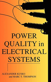 Power Quality in Electrical Systems by Marc T. Thompson, Alexander Kusko, 9780071470759