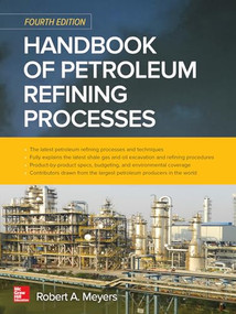 Handbook of Petroleum Refining Processes, Fourth Edition by Robert A. Meyers, 9780071850490