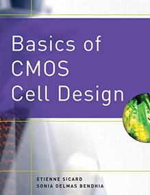 Basics of CMOS Cell Design by Sonia Delmas Bendhia, Etienne Sicard, 9780071488396