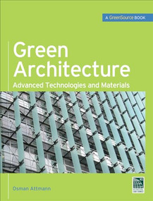 Green Architecture (GreenSource Books) (Advanced Technolgies and Materials) by Osman Attmann, 9780071625012