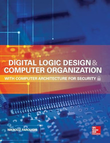 Digital Logic Design and Computer Organization with Computer Architecture for Security by Nikrouz Faroughi, 9780071836906