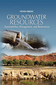 Groundwater Resources (Sustainability, Management, and Restoration) by Neven Kresic, 9780071492737