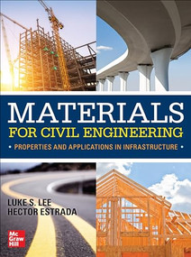 Materials for Civil Engineering: Properties and Applications in Infrastructure by Luke S. Lee, Hector Estrada, 9781259862618