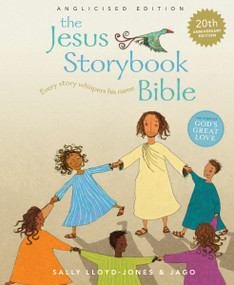 The Jesus Storybook Bible 20th Anniversary Edition, Anglicized Edition (Every Story Whispers His Name) by Sally Lloyd-Jones, Jago, 9780310189480