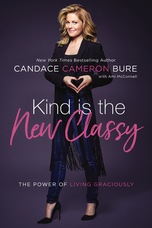 Kind Is the New Classy (The Power of Living Graciously) by Candace Cameron Bure, Ami McConnell, 9780310374169
