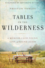 Tables in the Wilderness (A Memoir of God Found, Lost, and Found Again) by Preston Yancey, 9780310374350