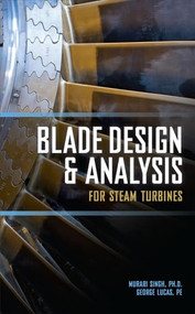 Blade Design and Analysis for Steam Turbines by George M. Lucas, Murari P. Singh, 9780071635745