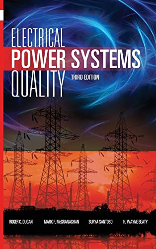 Electrical Power Systems Quality, Third Edition by Roger C. Dugan, H. Wayne Beaty, Surya Santoso, Mark F. McGranaghan, 9780071761550