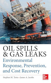 Oil Spills and Gas Leaks: Environmental Response, Prevention and Cost Recovery by Stephen M. Testa, James A. Jacobs, 9780071772891