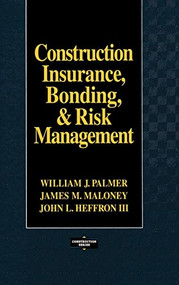 Construction Insurance, Bonding, and Risk Management by William J. Palmer, James M. Maloney, John L. Heffron, 9780070485945