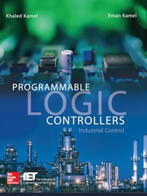 Programmable Logic Controllers: Industrial Control by Eman Kamel, Khaled Kamel, 9780071810456