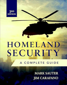 Homeland Security, Third Edition: A Complete Guide by James Jay Carafano, Mark Sauter, 9781260142938