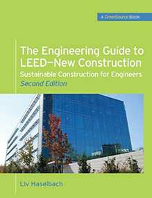 The Engineering Guide to LEED-New Construction: Sustainable Construction for Engineers (GreenSource) (Sustainable Construction for Engineers) by Liv Haselbach, 9780071745123
