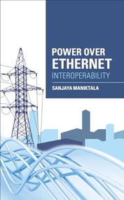 Power Over Ethernet Interoperability Guide by Sanjaya Maniktala, 9780071798259