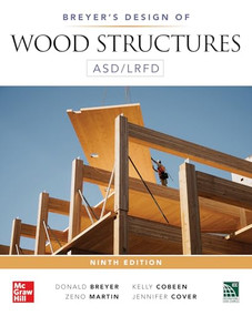 Breyer's Design of Wood Structures ASD/LRFD, Ninth Edition by Donald E. Breyer, Kelly Cobeen, Zeno Martin, Jennifer S. Cover, 9781264747092