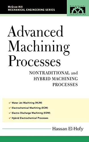 Advanced Machining Processes (Nontraditional and Hybrid Machining Processes) by Hassan Abdel-Gawad El-Hofy, 9780071453349
