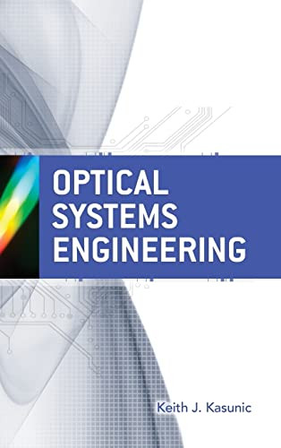 Optical Systems Engineering by Keith Kasunic, 9780071754408