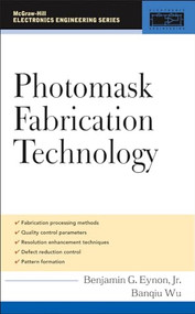 Photomask Fabrication Technology by Banqiu Wu, Benjamin G. Eynon, 9780071445634