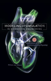 Modeling and Simulation in Biomedical Engineering: Applications in Cardiorespiratory Physiology by Willem L. van Meurs, 9780071714457