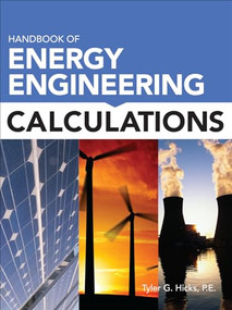 Handbook of Energy Engineering Calculations by Tyler G. Hicks, 9780071745529
