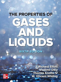 The Properties of Gases and Liquids, Sixth Edition by Vladimir Diky, W. Vincent Wilding, Thomas A. Knotts IV, J. Richard Elliott, 9781260116342