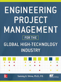 Engineering Project Management for the Global High Technology Industry by Sammy G. Shina, 9780071815369