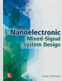 Nanoelectronic Mixed-Signal System Design by Saraju Mohanty, 9780071825719
