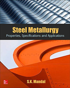 Steel Metallurgy (Properties, Specifications and Applications) by S.K. Mandal, 9780071844611
