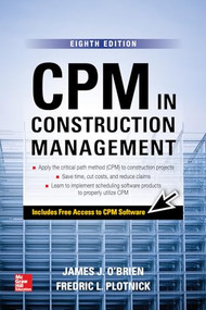 CPM in Construction Management, Eighth Edition by Fredric L. Plotnick, James J. O'Brien, 9781259587276