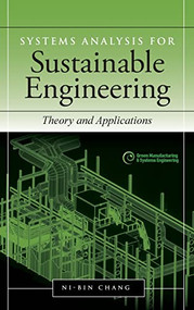 Systems Analysis for Sustainable Engineering: Theory and Applications by Ni-Bin Chang, 9780071630054