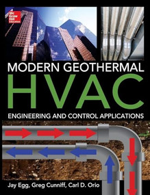 Modern Geothermal HVAC Engineering and Control Applications by Jay Egg, Greg Cunniff, Carl Orio, 9780071792684