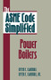 The ASME Code Simplified: Power Boilers by Dyer E. Carroll, 9780070116368