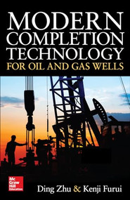 Modern Completion Technology for Oil and Gas Wells by Ding Zhu, Kenji Furui, 9781259642029