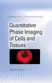 Quantitative Phase Imaging of Cells and Tissues by Gabriel Popescu, 9780071663427